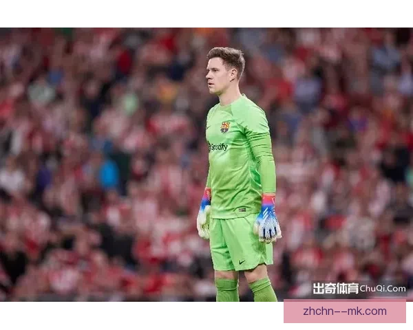 特尔施特根因背部神经手术将缺阵三个月球队调整应对